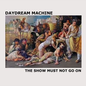 Picture in My Ear to Release Daydream Machine’s “The Show Must Not Go&nbsp;On”